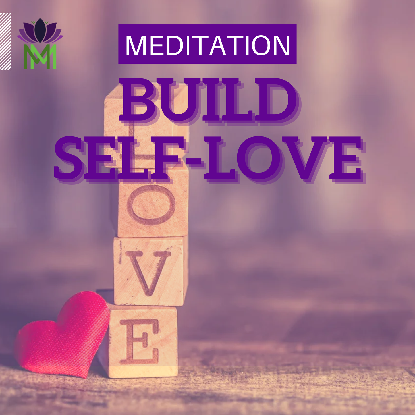 Build Self-Love and Open your Heart