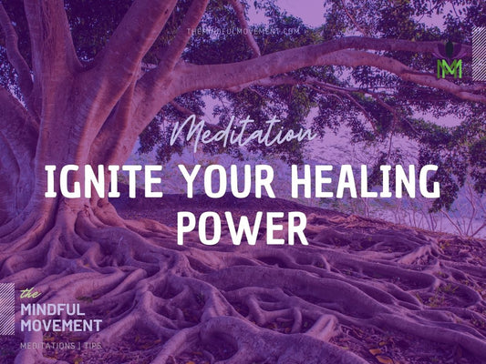 Meditation to Ignite Your Healing Power:  Emotional and Physical Self-Healing Reset