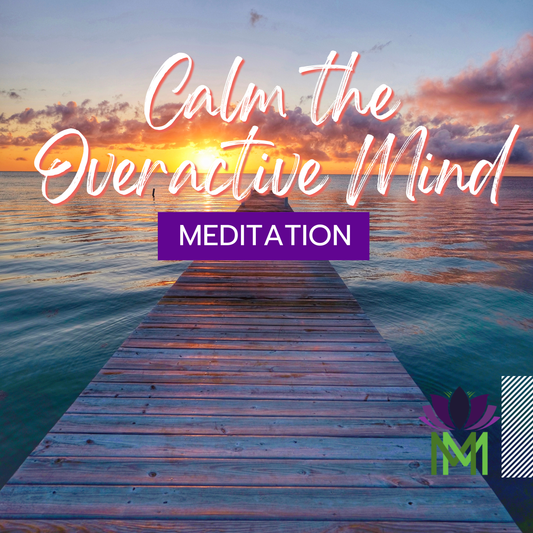 15 Minute Meditation to Soothe an Overactive Mind